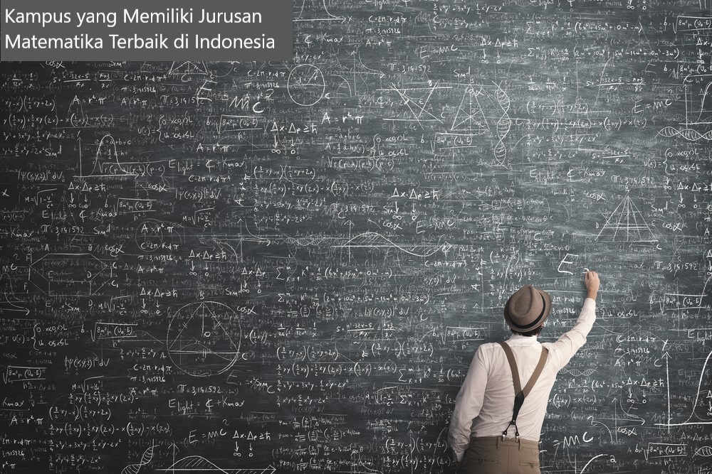 7 Daftar Kampus yang Memiliki Jurusan Matematika Terbaik di Indonesia